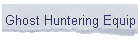 Ghost Huntering Equip